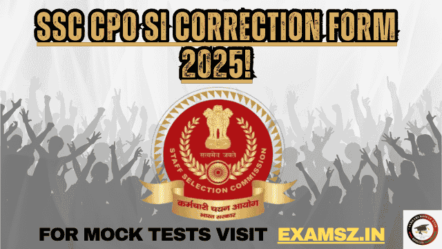 SSC CPO SI Correction Form 2025