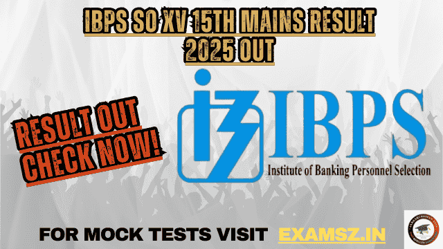 IBPS SO XV 15th Mains Result 2025 OUT
