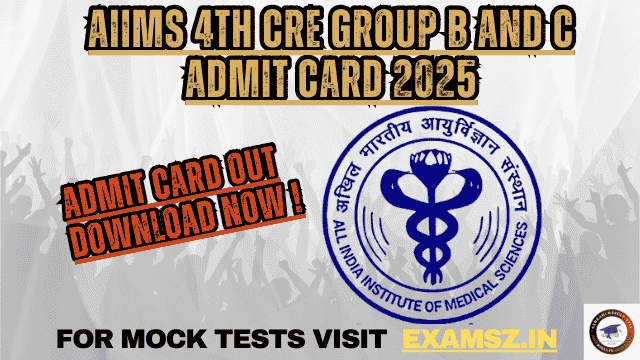 AIIMS 4th CRE Group B and C Admit Card 2025 OUT