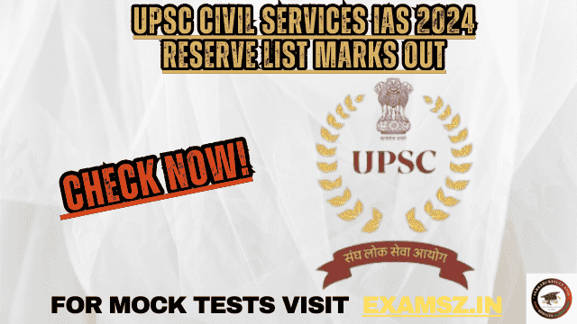 UPSC Civil Services IAS 2024 Reserve List Marks OUT