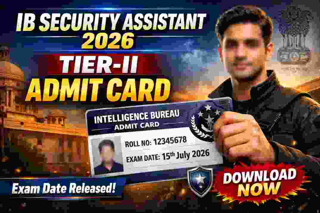 IB Security Assistant/Executive Tier-II Admit Card 2026