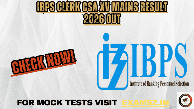 IBPS Clerk CSA XV Mains Result 2026 OUT